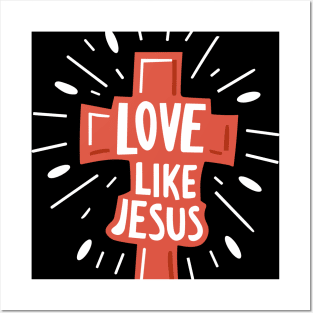 Christian Cross Love Like Jesus - Christian Quote Typography Posters and Art